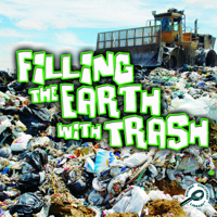 Filling The Earth With Trash 1615903038 Book Cover