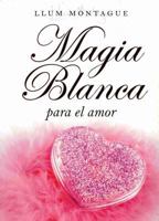 MAGIA BLANCA PARA EL AMOR 8496595242 Book Cover
