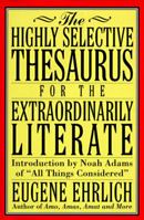 The Highly Selective Thesaurus for the Extraordinarily Literate 0062700162 Book Cover