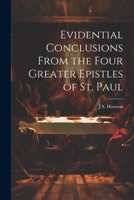 Evidential Conclusions From the Four Greater Epistles of St. Paul 1021919918 Book Cover
