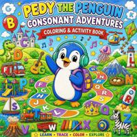 Pedy the Penguin: Consonant Adventures Book B to Z (Pedy the Penguin Early Learning) 1972556355 Book Cover