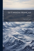 Le Canada Francais Volume 4 1149441917 Book Cover