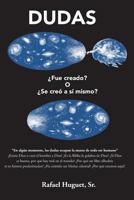 Dudas: �Fue creado? O �Se cre� a s� mismo? 1494340372 Book Cover