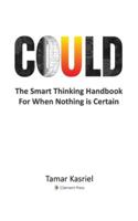 Could: The Smart Thinking Handbook for When Nothing is Certain 1919355103 Book Cover
