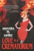 Love is a Crematorium and Other Tales 1587679949 Book Cover