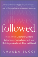 Followed: The Content Creator's Guide to Being Seen, Facing Judgment, and Building an Authentic Personal Brand 1637742533 Book Cover