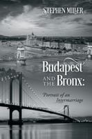 Budapest and the Bronx: Portrait of an Intermarriage 1977271391 Book Cover
