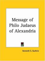 The Message of Philo Judaeus of Alexandria B0BQRSHXLP Book Cover