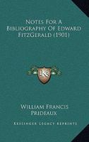 Notes For A Bibliography Of Edward FitzGerald 1164118773 Book Cover