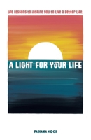 A Light For Your Life: Life lessons to inspire you to live a better life. B0DXQHLY74 Book Cover