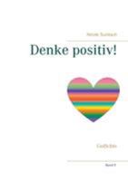 Denke positiv!: Gedichte 3752857854 Book Cover