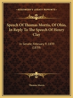 Speech in Reply to the Speech of Henry Clay. Feb. 9, 1839 1149701927 Book Cover