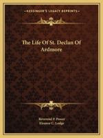 The Life Of St. Declan Of Ardmore 1162700033 Book Cover