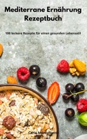 Mediterrane Ern�hrung Rezeptbuch: 100 leckere Rezepte f�r einen gesunden Lebensstil. Mediterranean Recipes 1802551174 Book Cover