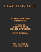 HAWAII REVISED STATUTES TITLE 32 COURTS AND COURT OFFICERS 2020 EDITION: WEST HARTFORD LEGAL PUBLISHING B089CQTKP3 Book Cover