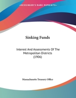 Sinking Funds: Interest And Assessments Of The Metropolitan Districts 116957596X Book Cover