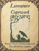 Literature Copywork: Practice Cursive Handwriting with The Aesop for Children B0DTDH136S Book Cover