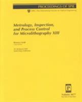 Metrology, Inspection, and Process Control for Microlithography Xiii: 15-18 March, 1999, Santa Clara, California (Proceedings of Spie--the International Society for Optical Engineering, V. 3677.) 0819431516 Book Cover