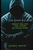 The Giant Killers: What Killed The Giant In Your Man? B0CL9NDWPG Book Cover