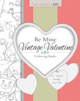 Be Mine Vintage Valentine Coloring Book 1796213179 Book Cover