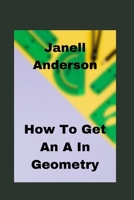 How To Get An A In Geometry B0BMJT44BJ Book Cover