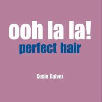 Ooh LA La! Perfect Hair (Ooh La La!) 1840725915 Book Cover