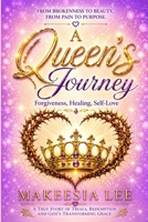 A Queens Journey:: Forgiveness, Healing, Self-Love B0H8PFH5BW Book Cover