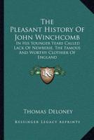 The Pleasant History Of John Winchcomb: In His Younger Years Called Lack Of Newberie, The Famous And Worthy Clothier Of England 1430461950 Book Cover