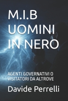 M.I.B UOMINI IN NERO: AGENTI GOVERNATIVI O VISITATORI DA ALTROVE (Italian Edition) B0FRLVWFX3 Book Cover