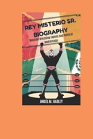 REY MISTERIO SR. BIOGRAPHY: Mexican Wrestling Legend and Cultural Ambassador B0DR8RN4PJ Book Cover