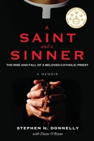 A Saint and a Sinner: The Rise and Fall of a Beloved Catholic Priest 1735255602 Book Cover