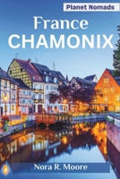 CHAMONIX REISEFÜHRER 2024: Ihr unverzichtbarer Reiseführer zum Juwel der französischen Alpen – Skifahren, Wandern und Erkunden des Mont Blanc, ... und kulturelle Wunder! (German Edition) B0CT8RH2JJ Book Cover