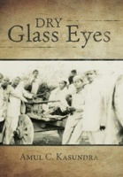 Dry Glass Eyes 1480887773 Book Cover