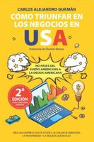 Cómo Triunfar en los Negocios en USA: No Pases del Sueño Americano a la Deuda Americana (Spanish Edition) B0FLPXS228 Book Cover