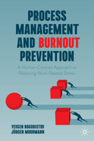 Process Management and Burnout Prevention: A Human-Centred Approach to Reducing Work-Related Stress 3031566149 Book Cover