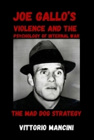 The Mad Dog Strategy: Joe Gallo’s Violence and the Psychology of Internal War B0GXL227T7 Book Cover
