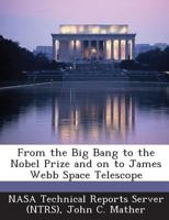 From the Big Bang to the Nobel Prize and on to James Webb Space Telescope 1289276692 Book Cover