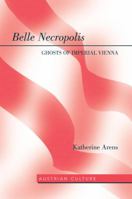 Belle Necropolis: Ghosts of Imperial Vienna 1433119005 Book Cover