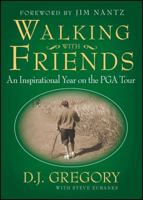 Walking with Friends: An Inspirational Year on the PGA Tour 1439148929 Book Cover