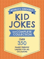 The World's Greatest Kid Jokes: Over 500 Family Friendly Jokes for All Occasions 1646431790 Book Cover