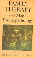 Family Therapy and Major Psychopathology (Master Work Series) 0808913603 Book Cover