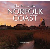 The Romantic Norfolk Coast. John Duckett 1841147338 Book Cover