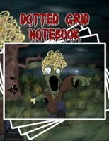 Dotted Grid Notebook: Zombody Is Coming to Get You! - Dots, Large Notebook 1692091115 Book Cover