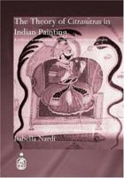 The Theory of Citrasutras in Indian Painting: A Critical Re-Evaluation of Their Uses and Interpretations 0415391954 Book Cover