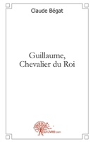 Guillaume, Chevalier du Roi (French Edition) 233246574X Book Cover