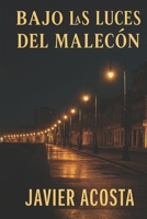BAJO LAS LUCES DEL MALECON B0FR9JVK2D Book Cover