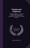 Virginia and Virginians: Eminent Virginians ... History of Virginia from Settlement of Jamestown to Close of the Civil War, Volume 1 1017111731 Book Cover