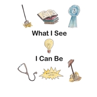 What I See I Can Be B0BNTZ49TH Book Cover