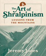 The Art of Shralpinism: Lessons from the Mountains 1680513303 Book Cover
