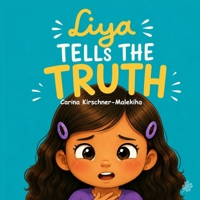 Liya Tells the Truth: A Beautiful Story About Honesty, Making Mistakes, Lying, Taking Responsibility, and Forgiveness – Educational children/kids Book ... Readers Ages 3 to 8 (The Liya Collection) B0H6MW25N9 Book Cover